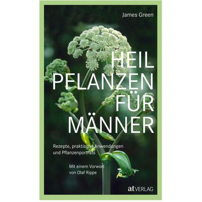 Heilpflanzen für Männer, Ratgeber von James Green Heilpflanzen für Männer, Ratgeber von James Green