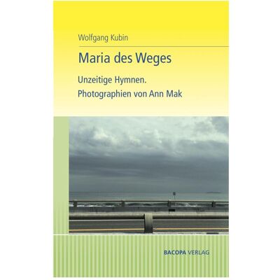 Bacopa Maria des Weges. Unzeitige Hymnen., Belletristik von Wolfgang Kubin Bacopa Maria des Weges. Unzeitige Hymnen., Belletristik von Wolfgang Kubin