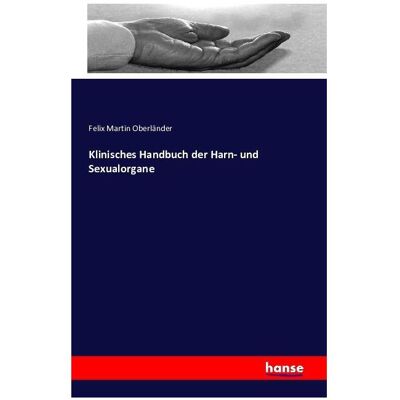 Vero Klinisches Handbuch der Harn- und Sexualorgane, Fachbücher von Felix Martin Oberländer Vero Klinisches Handbuch der Harn- und Sexualorgane, Fachbücher von Felix Martin Oberländer