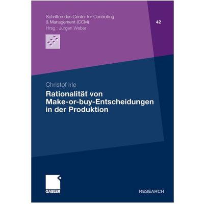 Gabler Rationalität von Make-or-buy-Entscheidungen in der Produktion, Fachbücher von Christof Irle Gabler Rationalität von Make-or-buy-Entscheidungen in der Produktion, Fachbücher von Christof Irle