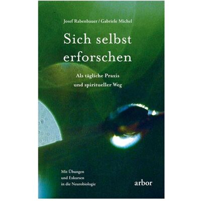 Arbor Sich selbst erforschen, Ratgeber von Gabriele Michel, Josef Rabenbauer Arbor Sich selbst erforschen, Ratgeber von Gabriele Michel, Josef Rabenbauer