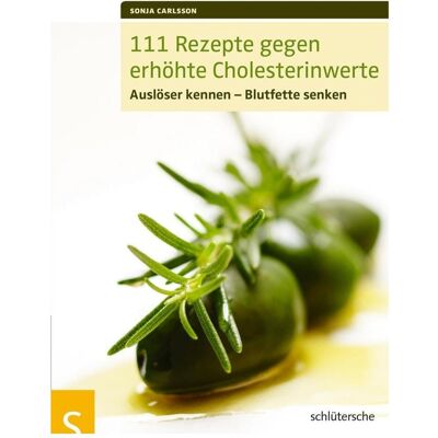 Schlütersche 111 Rezepte gegen erhöhte Cholesterinwerte, Ratgeber von Sonja Carlsson Schlütersche 111 Rezepte gegen erhöhte Cholesterinwerte, Ratgeber von Sonja Carlsson