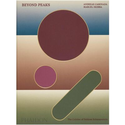 Phaidon Beyond Peaks, Ratgeber von Andreas Caminada, Marcel Skibba Phaidon Beyond Peaks, Ratgeber von Andreas Caminada, Marcel Skibba