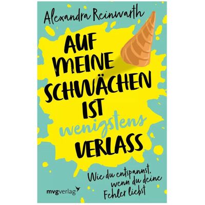 MVG Auf meine Schwächen ist wenigstens Verlass, Ratgeber von Alexandra Reinwarth MVG Auf meine Schwächen ist wenigstens Verlass, Ratgeber von Alexandra Reinwarth