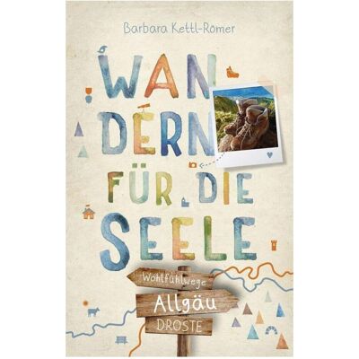 Droste Allgäu. Wandern für die Seele, Reisebücher von Barbara Kettl-Römer Droste Allgäu. Wandern für die Seele, Reisebücher von Barbara Kettl-Römer