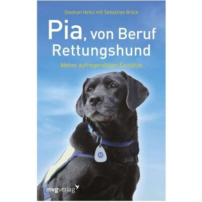MVG Pia, von Beruf Rettungshund, Belletristik von Heinz Stephan MVG Pia, von Beruf Rettungshund, Belletristik von Heinz Stephan
