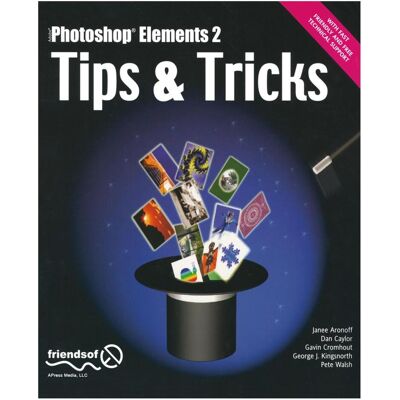 Springer Photoshop Elements 2 Tips and Tricks, Fachbücher von Gavin Cromhout, Pete Walsh, Janee Aronoff, George Kingsnorth, Dan Caylor Springer Photoshop Elements 2 Tips and Tricks, Fachbücher von Gavin Cromhout, Pete Walsh, Janee Aronoff, George Kingsnorth, Dan Caylor
