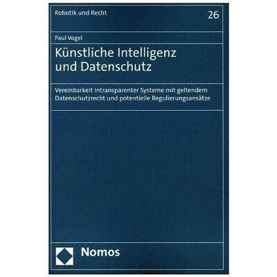 Nomos Künstliche Intelligenz und Datenschutz, Fachbücher von Paul Vogel Nomos Künstliche Intelligenz und Datenschutz, Fachbücher von Paul Vogel