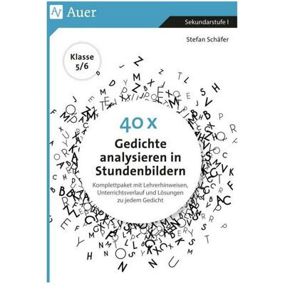 Auer 40 x Gedichte analysieren in Stundenbildern 5-6, Schulbücher von Stefan Schäfer Auer 40 x Gedichte analysieren in Stundenbildern 5-6, Schulbücher von Stefan Schäfer
