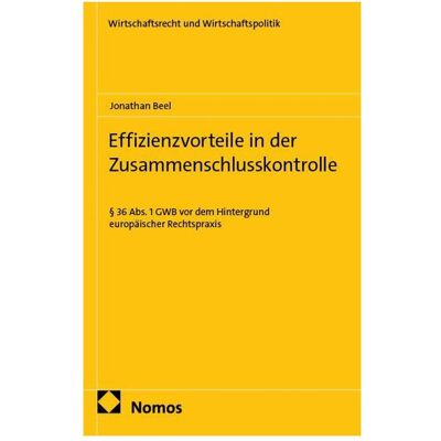 Nomos Effizienzvorteile in der Zusammenschlusskontrolle, Fachbücher von Jonathan Beel Nomos Effizienzvorteile in der Zusammenschlusskontrolle, Fachbücher von Jonathan Beel
