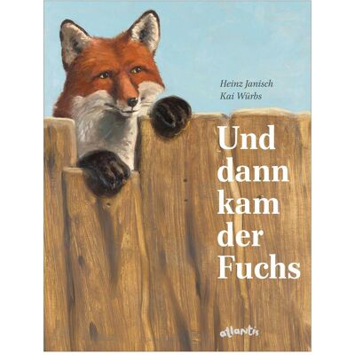 Atlantis Und dann kam der Fuchs, Kinderbücher von Heinz Janisch Atlantis Und dann kam der Fuchs, Kinderbücher von Heinz Janisch