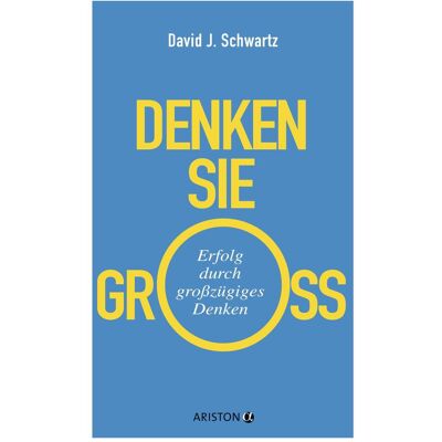 Ariston Denken Sie gross!, Ratgeber von David Schwartz Ariston Denken Sie gross!, Ratgeber von David Schwartz