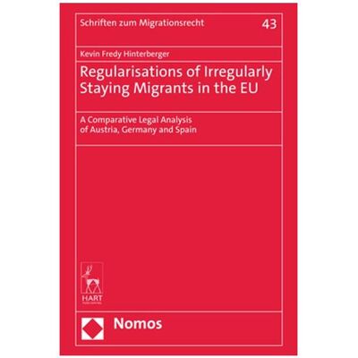 Nomos Regularizations of Irregularly Staying Migrants in the EU, Fachbücher von Kevin Fredy Hinterberger Nomos Regularizations of Irregularly Staying Migrants in the EU, Fachbücher von Kevin Fredy Hinterberger