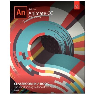 Adobe Animate CC Classroom in a Book (2018 Release), Schulbücher von Russell Chun Adobe Animate CC Classroom in a Book (2018 Release), Schulbücher von Russell Chun