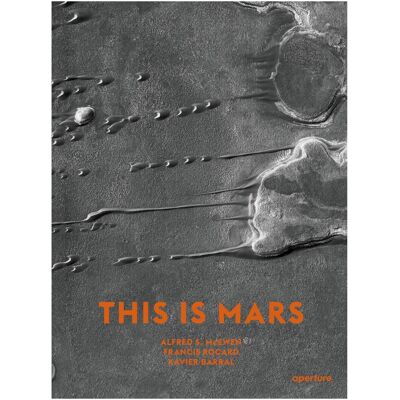 Aperture This Is Mars: MIDI Edition, Sachbücher von Xavier Barral, Alfred S. McEwen, Nicolas Mangold, Francis Rocard, Sébastien Girard Aperture This Is Mars: MIDI Edition, Sachbücher von Xavier Barral, Alfred S. McEwen, Nicolas Mangold, Francis Rocard, Sébastien Girard