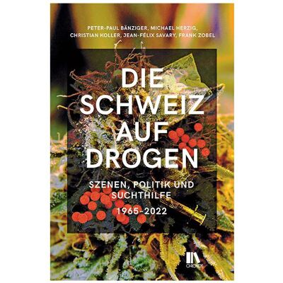 Chronos Die Schweiz auf Drogen, Fachbücher von Christian Koller, Peter-Paul Bänziger, Michael Herzig, Jean-Félix Savary Chronos Die Schweiz auf Drogen, Fachbücher von Christian Koller, Peter-Paul Bänziger, Michael Herzig, Jean-Félix Savary
