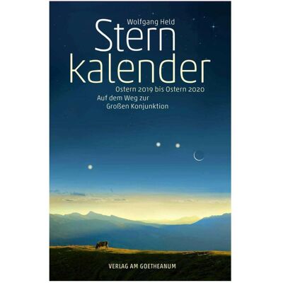 Am Goetheanum, Kalender, Sternkalender Ostern 2019 bis Ostern 2020 Am Goetheanum, Kalender, Sternkalender Ostern 2019 bis Ostern 2020