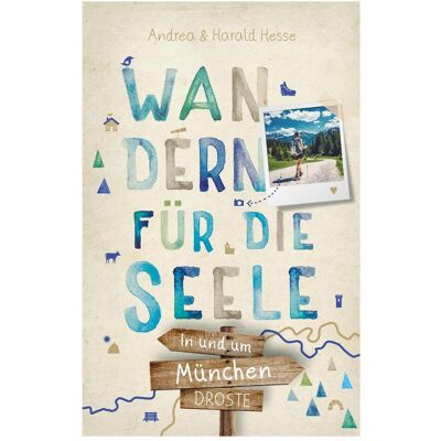 Droste In und um München. Wandern für die Seele, Reisebücher von Andrea Hesse, Harald Hesse Droste In und um München. Wandern für die Seele, Reisebücher von Andrea Hesse, Harald Hesse