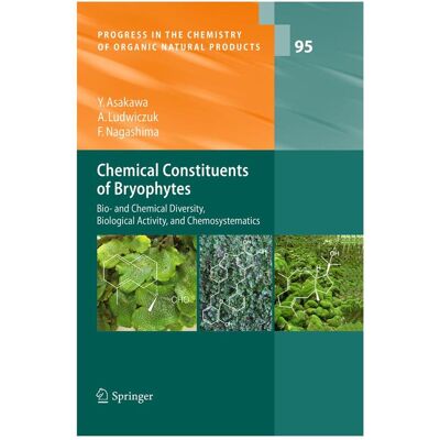 Springer Chemical Constituents of Bryophytes, Fachbücher von Fumihiro Nagashima, Agnieszka Ludwiczuk, A. Douglas Kinghorn, Heinz Falk, Jun'Ichi Kobayashi, Yoshinori Asakawa Springer Chemical Constituents of Bryophytes, Fachbücher von Fumihiro Nagashima, Agnieszka Ludwiczuk, A. Douglas Kinghorn, Heinz Falk, Jun'Ichi Kobayashi, Yoshinori Asakawa