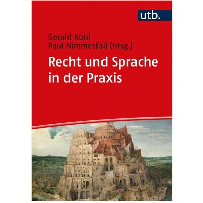 UTB Recht und Sprache in der Praxis, Fachbücher von Paul Nimmerfall, Gerald Kohl UTB Recht und Sprache in der Praxis, Fachbücher von Paul Nimmerfall, Gerald Kohl