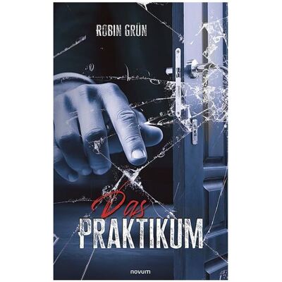 Novum Grün:Das Praktikum, Belletristik von Robin Grün Novum Grün:Das Praktikum, Belletristik von Robin Grün