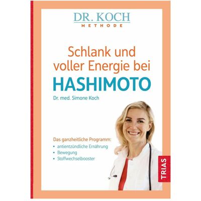 Trias Schlank und voller Energie bei Hashimoto, Ratgeber von Simone Koch Trias Schlank und voller Energie bei Hashimoto, Ratgeber von Simone Koch