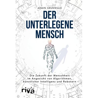 Riva Der unterlegene Mensch, Sachbücher von Armin Grunwald Riva Der unterlegene Mensch, Sachbücher von Armin Grunwald