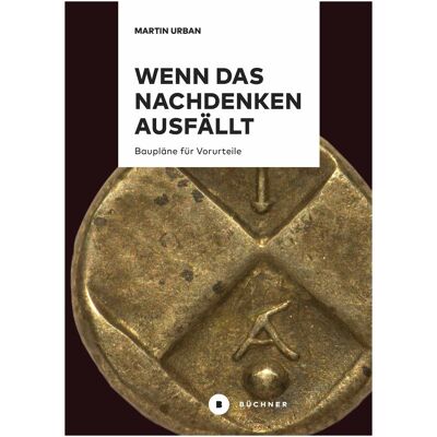 Büchner Wenn das Nachdenken ausfällt, Sachbücher von Martin Urban Büchner Wenn das Nachdenken ausfällt, Sachbücher von Martin Urban