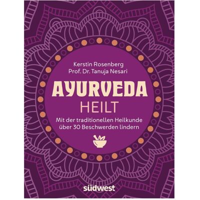 Südwest Ayurveda heilt, Ratgeber von Kerstin Rosenberg, Tanuja Nesari Südwest Ayurveda heilt, Ratgeber von Kerstin Rosenberg, Tanuja Nesari