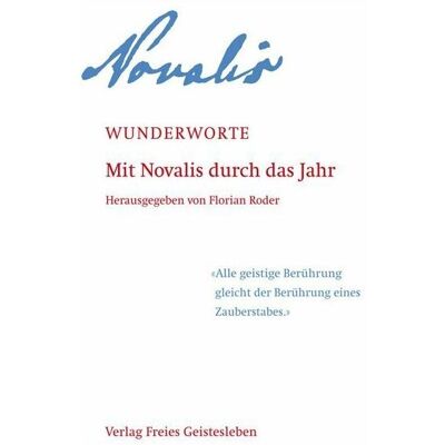 Freies Geistesleben Wunderworte, Belletristik von Doris A. Hecht, Nicolai Larasse, Florian Roder, Novalis Freies Geistesleben Wunderworte, Belletristik von Doris A. Hecht, Nicolai Larasse, Florian Roder, Novalis