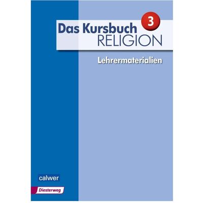 Calwer Das Kursbuch Religion 3 - Lehrermaterialien, Schulbücher von Petra Freudenberger-Lötz, Stefan Meissner, Michael Landgraf, Ulrich Kämmerer, Hartmut Rupp, Jürgen Heuschele, Andreas Wittmann, Heidrun Dierk Calwer Das Kursbuch Religion 3 - Lehrermaterialien, Schulbücher von Petra Freudenberger-Lötz, Stefan Meissner, Michael Landgraf, Ulrich Kämmerer, Hartmut Rupp, Jürgen Heuschele, Andreas Wittmann, Heidrun Dierk