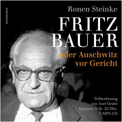 Onomato Steinke:Fritz Bauer oder Auschwitz vor, Hörbücher von Ronen Steinke Onomato Steinke:Fritz Bauer oder Auschwitz vor, Hörbücher von Ronen Steinke