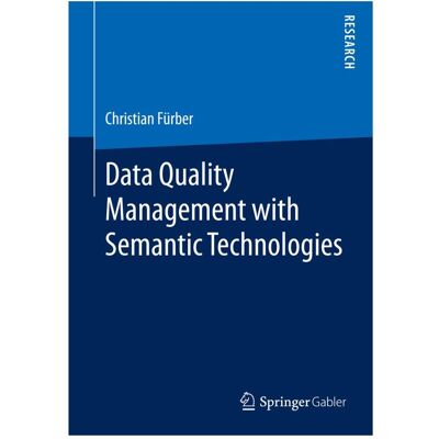 Springer Data Quality Management with Semantic Technologies, Fachbücher von Christian Fürber Springer Data Quality Management with Semantic Technologies, Fachbücher von Christian Fürber