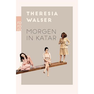 rororo Morgen in Katar, Belletristik von Theresia Walser rororo Morgen in Katar, Belletristik von Theresia Walser