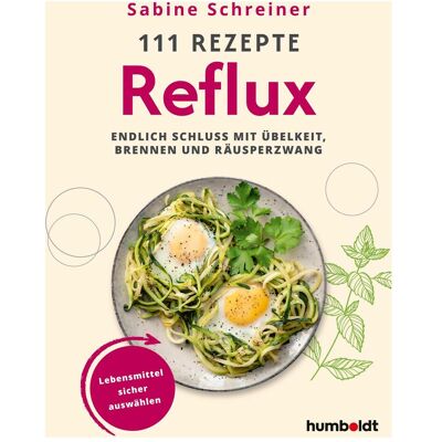 Humboldt 111 Rezepte – Reflux, Ratgeber von Sabine Schreiner Humboldt 111 Rezepte – Reflux, Ratgeber von Sabine Schreiner
