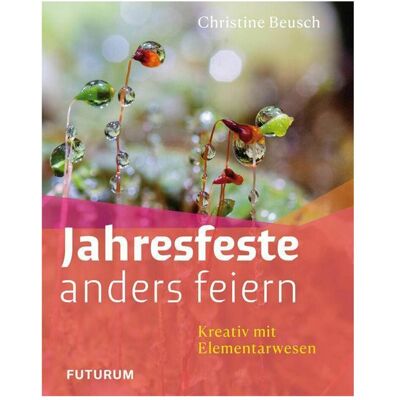 Futurum, Sachbücher, Jahresfeste anders feiern (Deutsch, Christine Beusch, 2022) Futurum, Sachbücher, Jahresfeste anders feiern (Deutsch, Christine Beusch, 2022)