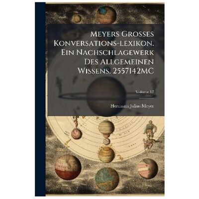 Creative Meyers Grosses Konversations-lexikon Ein Nachschlagewerk Des Allgemeinen Wissens 2557142MC, Schulbücher von Meyer, Hermann Julius Creative Meyers Grosses Konversations-lexikon Ein Nachschlagewerk Des Allgemeinen Wissens 2557142MC, Schulbücher von Meyer, Hermann Julius