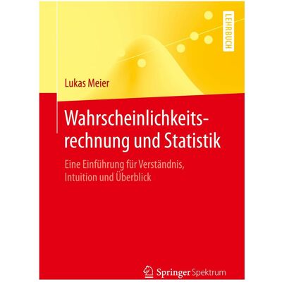 Spektrum Wahrscheinlichkeitsrechnung und Statistik, Fachbücher von Lukas Meier Spektrum Wahrscheinlichkeitsrechnung und Statistik, Fachbücher von Lukas Meier