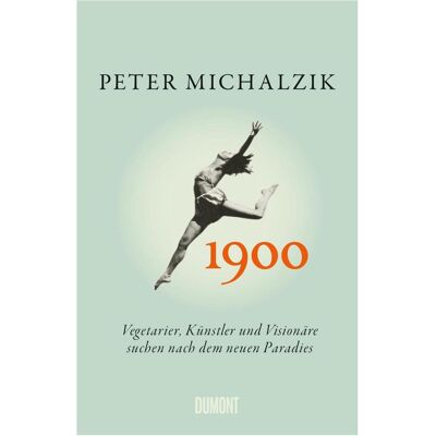 DuMont 1900, Biografien von Peter Michalzik DuMont 1900, Biografien von Peter Michalzik
