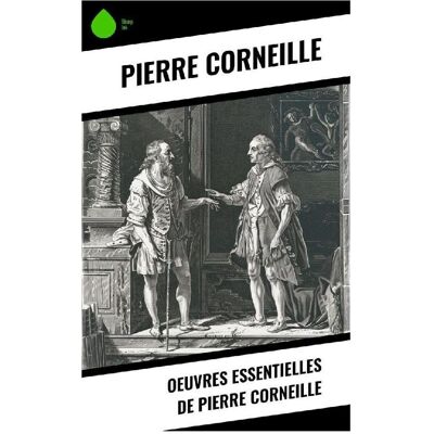 Sharp Oeuvres essentielles de Pierre Corneille, Belletristik von Pierre Corneille Sharp Oeuvres essentielles de Pierre Corneille, Belletristik von Pierre Corneille
