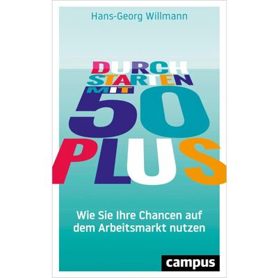 Campus Durchstarten mit 50 plus, Ratgeber von Hans-Georg Willmann Campus Durchstarten mit 50 plus, Ratgeber von Hans-Georg Willmann