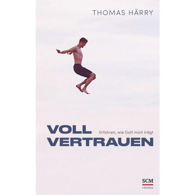 SCM Voll vertrauen, Sachbücher von Thomas Härry SCM Voll vertrauen, Sachbücher von Thomas Härry