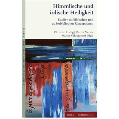 Brill Himmlische und irdische Heiligkeit, Fachbücher von Christian Lustig, Martin Meiser, Martin Vahrenhorst Brill Himmlische und irdische Heiligkeit, Fachbücher von Christian Lustig, Martin Meiser, Martin Vahrenhorst