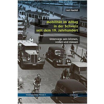Chronos Mobilität im Alltag in der Schweiz seit dem 19. Jahrhundert, Biografien von Ueli Haefeli Chronos Mobilität im Alltag in der Schweiz seit dem 19. Jahrhundert, Biografien von Ueli Haefeli