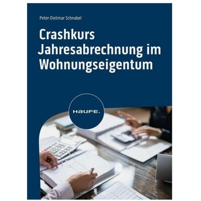 Haufe Crashkurs Jahresabrechnung und Wirtschaftsplan in der WEG, Fachbücher von Peter-Dietmar Schnabel Haufe Crashkurs Jahresabrechnung und Wirtschaftsplan in der WEG, Fachbücher von Peter-Dietmar Schnabel