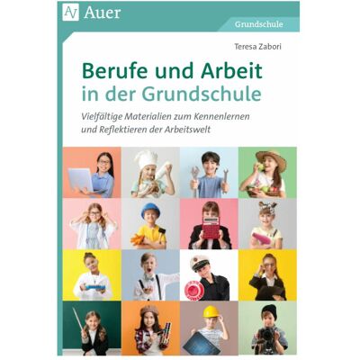 Auer Berufe und Arbeit in der Grundschule, Schulbücher von Teresa Zabori Auer Berufe und Arbeit in der Grundschule, Schulbücher von Teresa Zabori