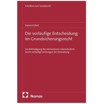 Nomos Die vorläufige Entscheidung im Grundsicherungsrecht, Fachbücher von Rainer Kallert Nomos Die vorläufige Entscheidung im Grundsicherungsrecht, Fachbücher von Rainer Kallert