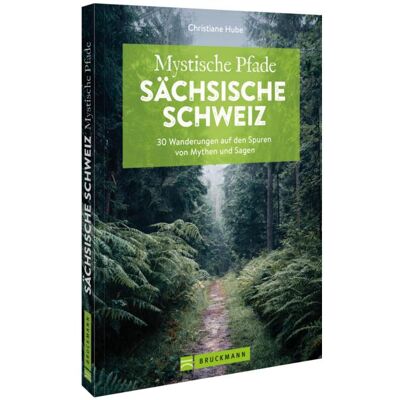 Bruckmann Mystische Pfade Sächsische Schweiz, Reisebücher von Christiane Hube Bruckmann Mystische Pfade Sächsische Schweiz, Reisebücher von Christiane Hube