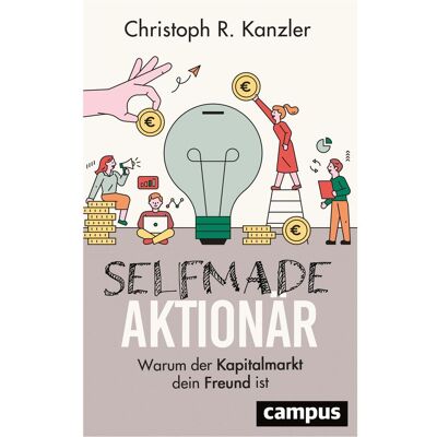 Campus Selfmade-Aktionär, Fachbücher von Christoph R. Kanzler Campus Selfmade-Aktionär, Fachbücher von Christoph R. Kanzler