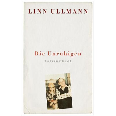 Luchterhand Die Unruhigen, Belletristik von Linn Ullmann Luchterhand Die Unruhigen, Belletristik von Linn Ullmann